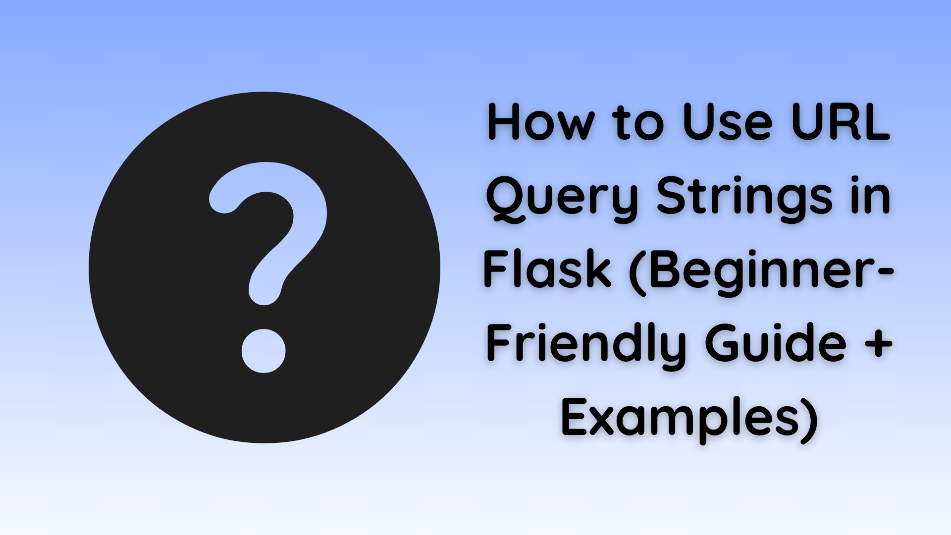 How to Use URL Query Strings in Flask (Beginner-Friendly Guide + Examples)